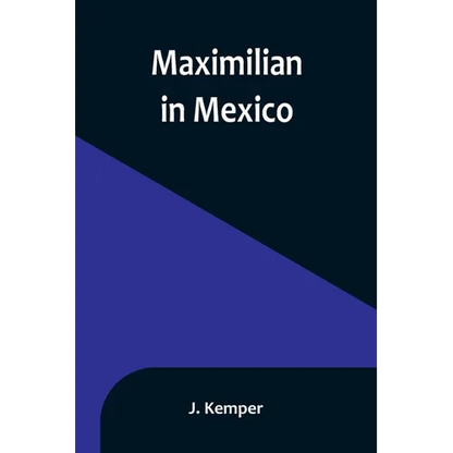 Maximilian in Mexico - Paperback