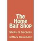 The Home Bait Shop: Steps to Success - Paperback