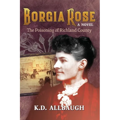 Borgia Rose: The Poisoning of Richland County - Paperback