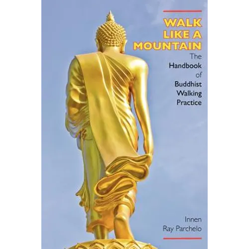 Walk Like a Mountain: The Handbook of Buddhist Walking Practice - Paperback