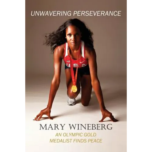 Unwavering Perseverance: An Olympic Gold Medalist Finds Peace - Paperback