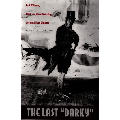 The Last Darky: Bert Williams, Black-On-Black Minstrelsy, and the African Diaspora - Paperback