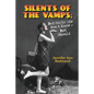 Silents of the Vamps: Bad Girls You Don't Know - But Should - Paperback