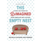 This Reimagined Empty Nest: Stories and Poems for Moms Embracing New Chapters - Paperback