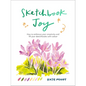 Sketchbook Joy: How to Embrace Your Creativity and Fill Your Sketchbooks with Colour - Paperback