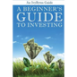 A Beginner's Guide to Investing: How to Grow Your Money the Smart and Easy Way - Paperback