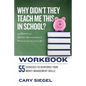 Why Didn't They Teach Me This in School? Workbook: 99 Personal Money Management Principles to Live By - Paperback
