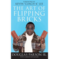 The Art of Flipping Bricks - Hardcover