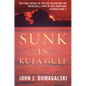 Sunk in Kula Gulf: The Final Voyage of the USS Helena and the Incredible Story of Her Survivors in World War II - Hardcover