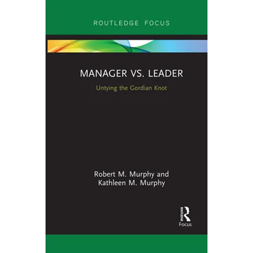 Manager vs. Leader: Untying the Gordian Knot - Paperback