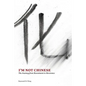 I'm Not Chinese: The Journey from Resentment to Reverence - Paperback
