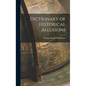 Dictionary of Historical Allusions - Hardcover
