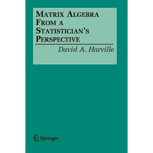 Matrix Algebra from a Statistician's Perspective - Paperback