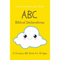 ABC Biblical Declarations: A Christian ABC Book For All Ages - Paperback