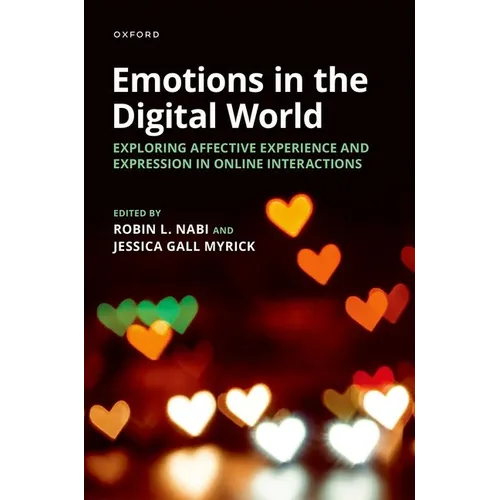 Emotions in the Digital World: Exploring Affective Experience and Expression in Online Interactions - Hardcover