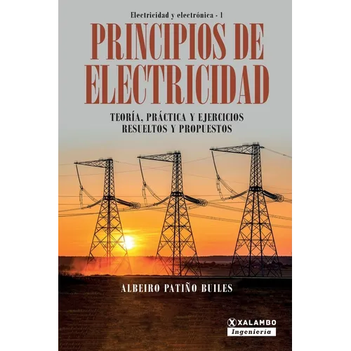 Principios de electricidad: Teoría, práctica y ejercicios resueltos y propuestos - Paperback