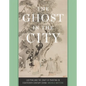 The Ghost in the City: Luo Ping and the Craft of Painting in Eighteenth-Century China - Hardcover