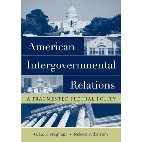 American Intergovernmental Relations: A Fragmented Federal Polity - Paperback