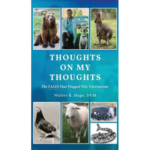 Thoughts On My Thoughts: The Tales That Wagged This Veterinarian - Hardcover