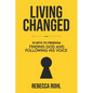 Living Changed: 33 Keys to Freedom: Finding God and Following His Voice - Paperback