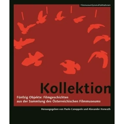 Kollektion [German-Language Edition]: Fünfzig Objekte: Filmgeschichten Aus Der Sammlungâ Des Österreichischen Filmmuseums - Paperback