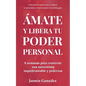 Ámate y libera tu poder personal: 6 semanas para construir una autoestima inquebrantable y poderosa - Paperback