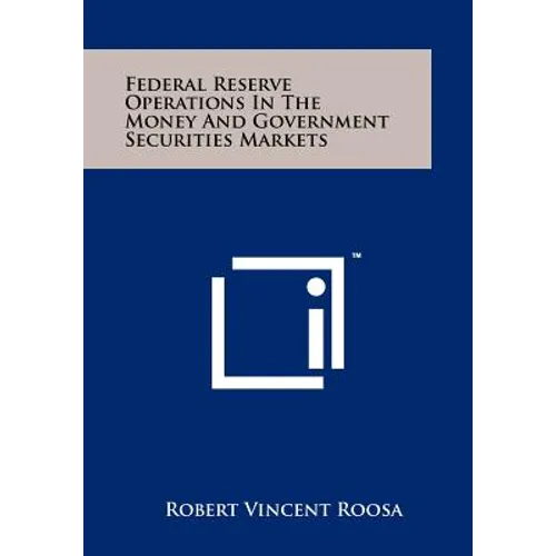 Federal Reserve Operations In The Money And Government Securities Markets - Paperback
