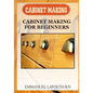 Cabinet Making: Cabinet Making for Beginners - Paperback
