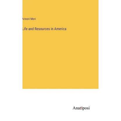 Life and Resources in America - Hardcover