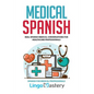 Medical Spanish: Real Spanish Medical Conversations for Healthcare Professionals - Paperback