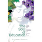 The Soul of Education: Helping Students Find Connection, Compassion, and Character at School - Hardcover