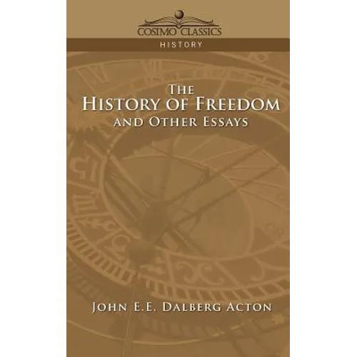 The History of Freedom and Other Essays - Paperback