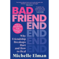 Bad Friend: Why Friendship Breakups Hurt and How to Heal - Hardcover