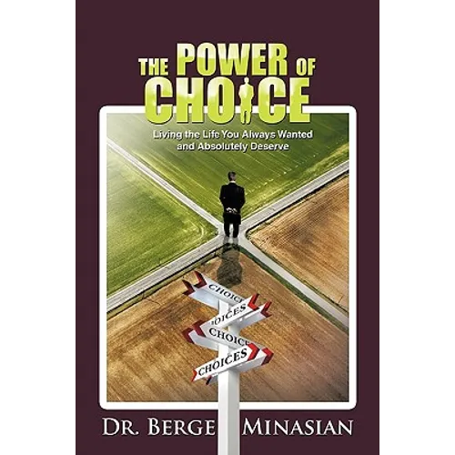 The Power of Choice: Living the Life You Always Wanted and Absolutely Deserve - Paperback