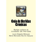 Guia de Heridas Cronicas: Notas sobre el cuidado de Heridas - Paperback