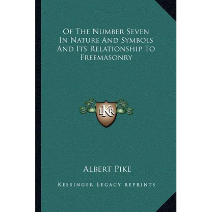 Of The Number Seven In Nature And Symbols And Its Relationship To Freemasonry - Paperback
