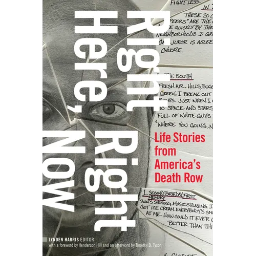 Right Here, Right Now: Life Stories from America's Death Row - Paperback