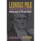 Leonidas Polk: Warrior Bishop of the Confederacy - Hardcover