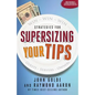 Supersizing Your Tips: Win - Win - Win Strategies for Guests, Servers and Owners - Paperback