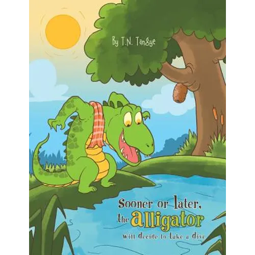 Sooner or Later, the Alligator Will Decide to Take a Dive - Paperback