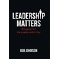 Leadership Matters: Bringing out the Leader Within You - Hardcover