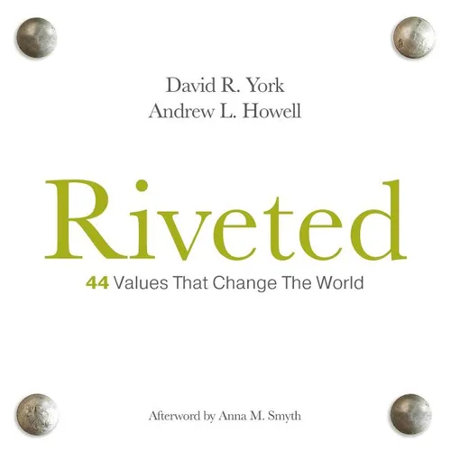 Riveted: 44 Values that Change the World - Hardcover