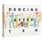 Dancing After Ten - Hardcover