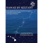 Hawaii by Sextant: An In-Depth Exercise in Celestial Navigation Using Real Sextant Sights and Logbook Entries - Hardcover