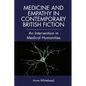 Medicine and Empathy in Contemporary British Fiction: A Critical Intervention in Medical Humanities - Paperback