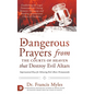 Dangerous Prayers from the Courts of Heaven that Destroy Evil Altars: Establishing the Legal Framework for Closing Demonic Entryways and Breaking Gene - Hardcover