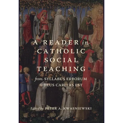 A Reader in Catholic Social Teaching: From Syllabus Errorum to Deus Caritas Est - Hardcover