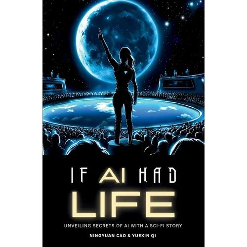If AI Had Life: Unveiling Secret of AI with Sci-Fi Narrative - Paperback