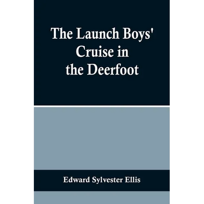 The Launch Boys' Cruise in the Deerfoot - Paperback