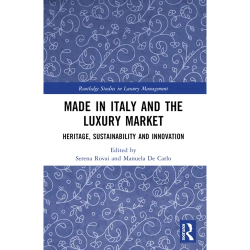 Made in Italy and the Luxury Market: Heritage, Sustainability and Innovation - Paperback